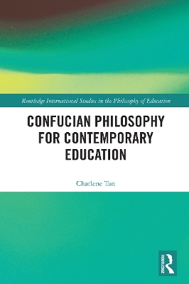 Confucian Philosophy for Contemporary Education by Charlene Tan