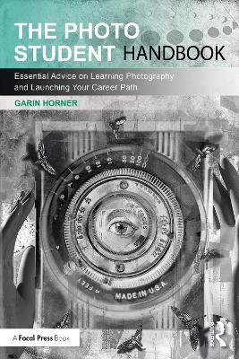 The Photo Student Handbook: Essential Advice on Learning Photography and Launching Your Career Path book