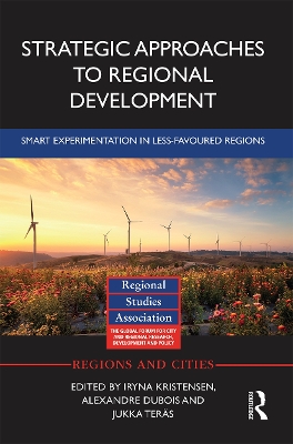 Strategic Approaches to Regional Development: Smart Experimentation in Less-Favoured Regions by Iryna Kristensen
