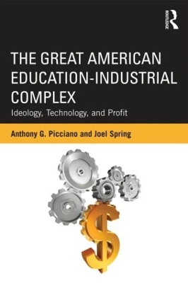 The Great American Education-Industrial Complex by Anthony G. Picciano