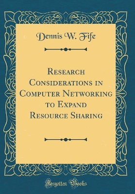 Research Considerations in Computer Networking to Expand Resource Sharing (Classic Reprint) book
