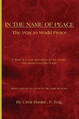 In the Name of Peace: The Way to World Peace book