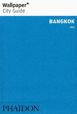 Wallpaper* City Guide Bangkok 2011 by Wallpaper*