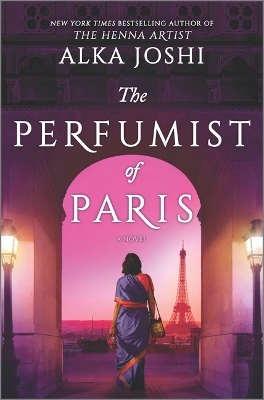 The Perfumist of Paris: A novel from the bestselling author of The Henna Artist by Alka Joshi