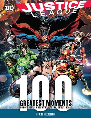 Justice League: 100 Greatest Moments book