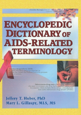 Encyclopedic Dictionary of AIDS-Related Terminology by Jeffrey T Huber