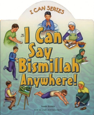 I Can Say Bismillah Anywhere! book