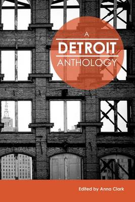 A Detroit Anthology by Anna Clark