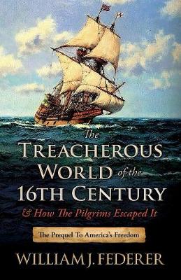 Treacherous World of the 16th Century & How the Pilgrims Escaped It book