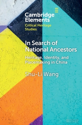 In Search of National Ancestors: Heritage, Identity and Placemaking in China by Shu-Li Wang