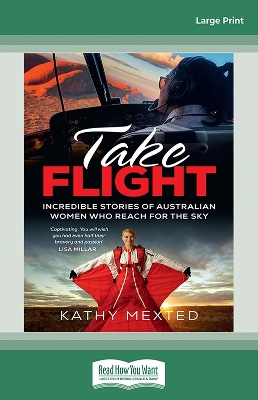 Take Flight: Incredible stories of Australian women who reach for the sky by Kathy Mexted