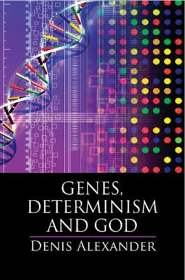 Genes, Determinism and God by Denis Alexander