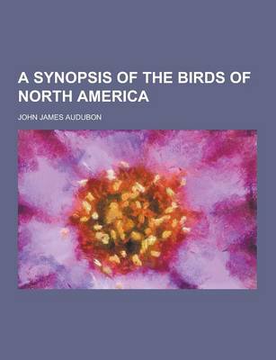 Synopsis of the Birds of North America by John James Audubon
