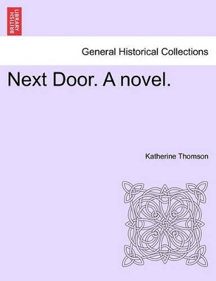 Next Door. a Novel. by Katherine Thomson