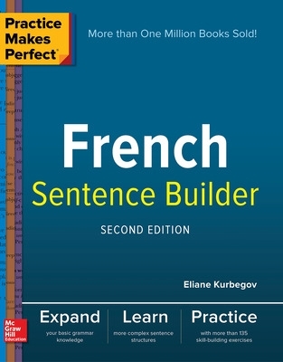 Practice Makes Perfect French Sentence Builder, Second Edition book