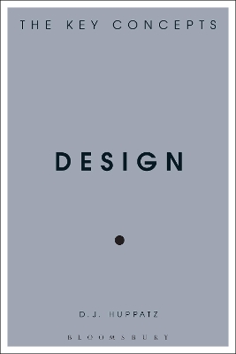 Design: The Key Concepts by D.J. Huppatz