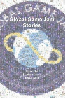 Global Game Jam Stories by Lindsay Grace