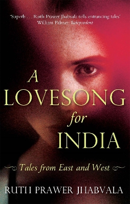 Lovesong For India by Ruth Prawer Jhabvala