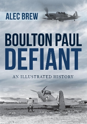 Boulton Paul Defiant: An Illustrated History book