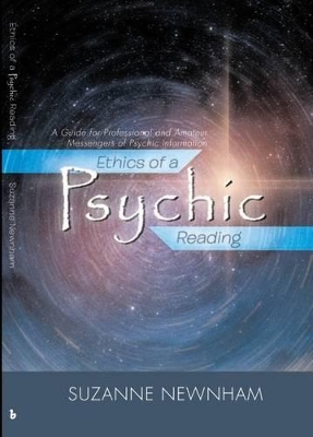 Ethics of a Psychic Reading: A Guide for Professional and Amateur Messengers of Psychic Information book