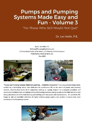 Pumps and Pumping Systems Made Easy and Fun - Volume 3: For Those Who Still Would Not Quit book