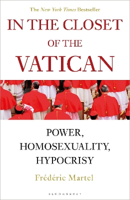 In the Closet of the Vatican: Power, Homosexuality, Hypocrisy; THE NEW YORK TIMES BESTSELLER by Frederic Martel