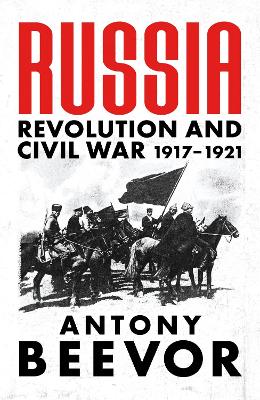 Russia: Revolution and Civil War 1917-1921 by Antony Beevor