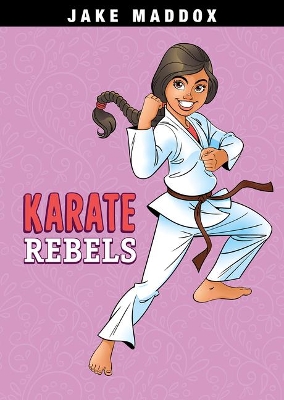 Karate Rebels by Jake Maddox
