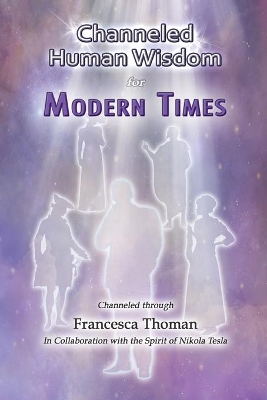 Channeled Human Wisdom for Modern Times book