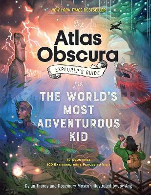 The Atlas Obscura Explorer’s Guide for the World’s Most Adventurous Kid book