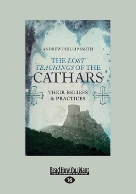 The Lost Teachings of the Cathars by Andrew Philip Smith