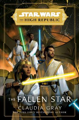 Star Wars: The Fallen Star (The High Republic): (Star Wars: The High Republic Book 3) by Claudia Gray