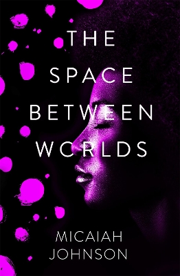 The Space Between Worlds: The #1 smash-hit Sunday Times bestseller! by Micaiah Johnson