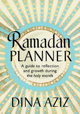 Ramadan Planner: A guide to reflection and growth during the holy month book