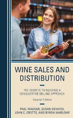 Wine Sales and Distribution: The Secrets to Building a Consultative Selling Approach book