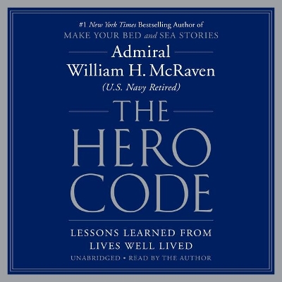 The Hero Code: Lessons Learned from Lives Well Lived book
