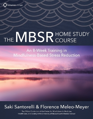 The MBSR Home Study Course: An 8-Week Training in Mindfulness-Based Stress Reduction book