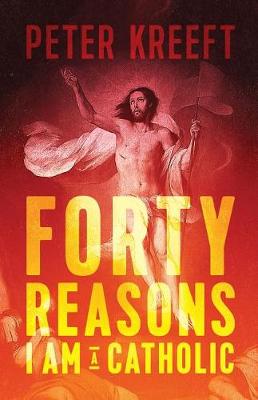 Forty Reasons I Am a Catholic book