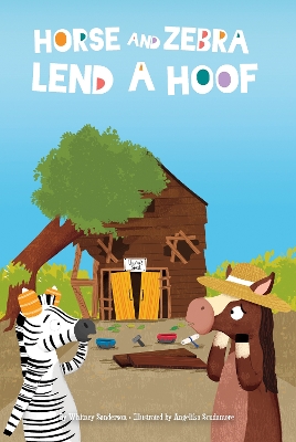 Horse and Zebra: Horse and Zebra Lend a Hoof (Book 2) by Whitney Sanderson