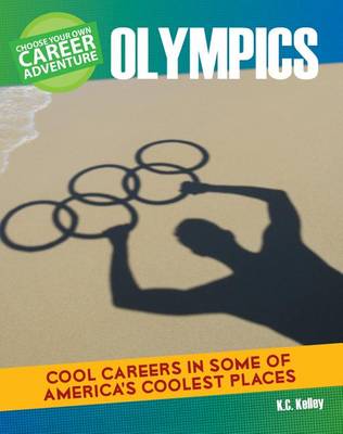 Choose Your Own Career Adventure at the Olympics by K C Kelley