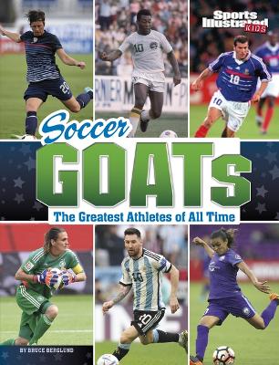 Soccer GOATs: The Greatest Athletes of All Time by Bruce Berglund