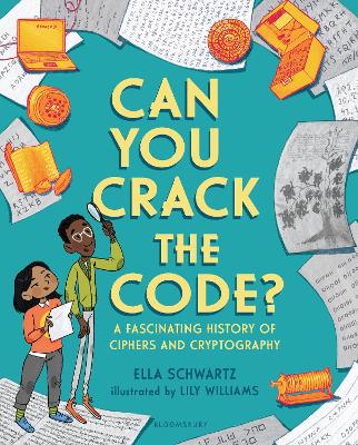 Can You Crack the Code?: A Fascinating History of Ciphers and Cryptography book