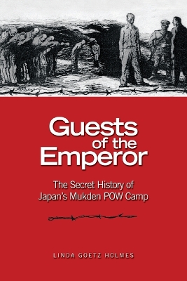 Guests of the Emperor: The Secret History of Japan's Mukden POW Camp book