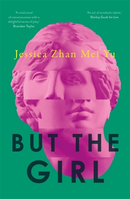 But the Girl: 'A wonderful new novel' Brandon Taylor by Jessica Zhan Mei Yu