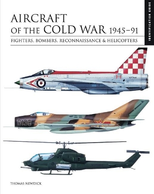 Aircraft of the Cold War 1945–1991: Identification Guide by Thomas Newdick
