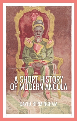 A Short History of Modern Angola by Professor David Birmingham