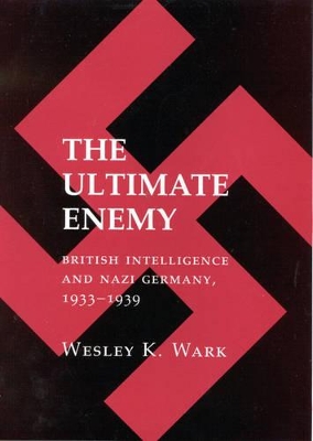 The Ultimate Enemy by Wesley K. Wark