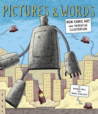 Pictures and Words: New Comic Art and Narrative Illustration book