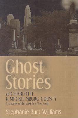 Ghost Stories of Charlotte and Mecklenburg County book