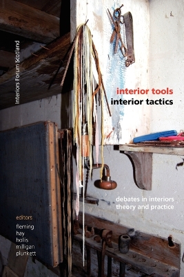 Interior Tools Interior Tactics: Debates in Interiors Theory and Practice book